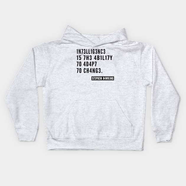 Black intelligence ,Intelligence is the Ability to Adapt to Change Stephen Hawking Quote Unisex Kids Hoodie by MultiiDesign